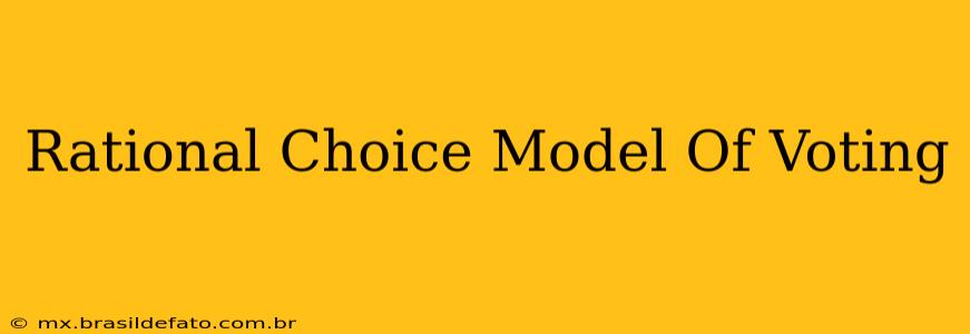 Rational Choice Model Of Voting