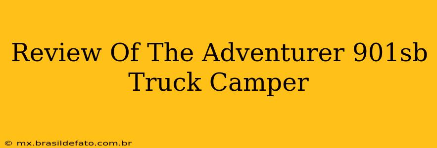 Review Of The Adventurer 901sb Truck Camper