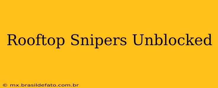 Rooftop Snipers Unblocked