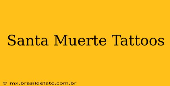 Santa Muerte Tattoos