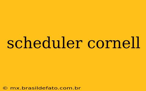 scheduler cornell