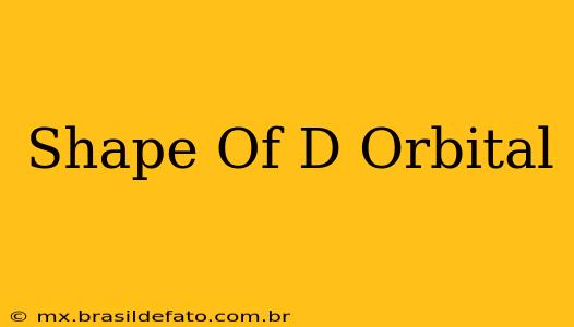 Shape Of D Orbital