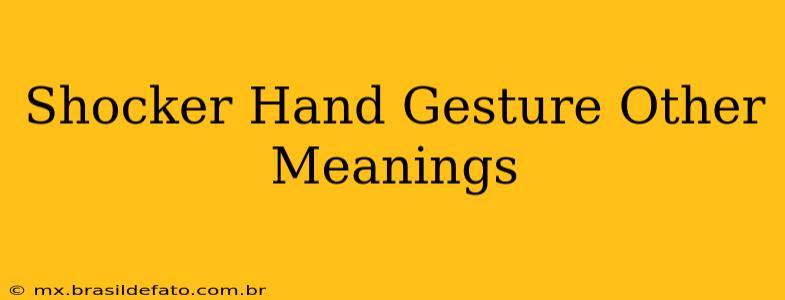 Shocker Hand Gesture Other Meanings