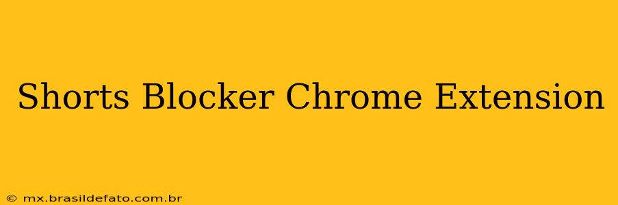 Shorts Blocker Chrome Extension