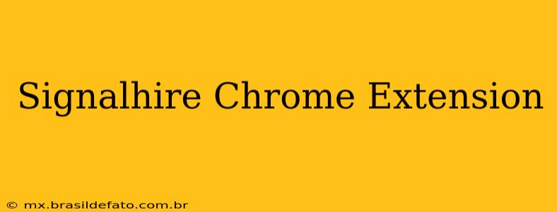 Signalhire Chrome Extension