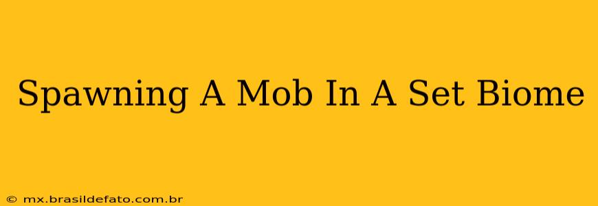 Spawning A Mob In A Set Biome