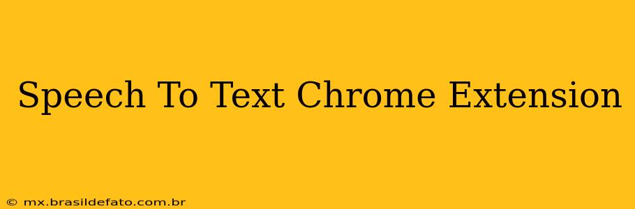 Speech To Text Chrome Extension