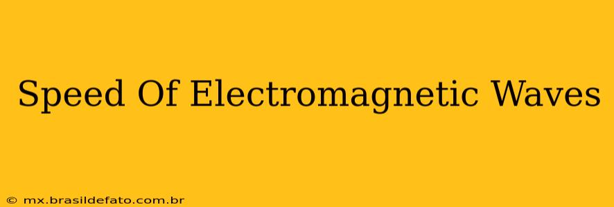 Speed Of Electromagnetic Waves
