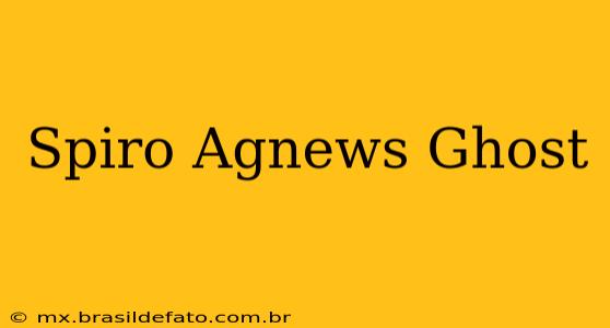 Spiro Agnews Ghost