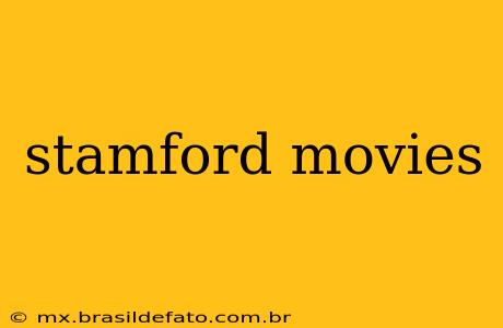 stamford movies