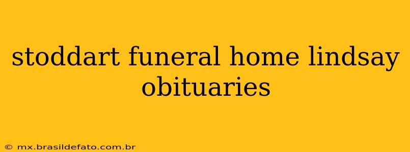 stoddart funeral home lindsay obituaries