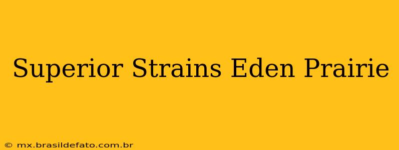 Superior Strains Eden Prairie