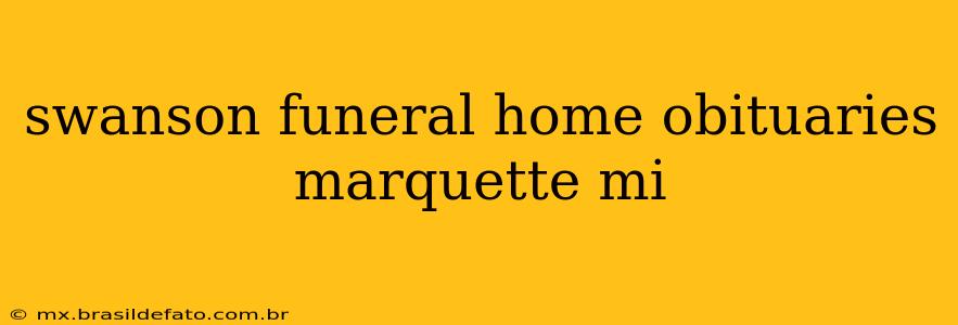 swanson funeral home obituaries marquette mi