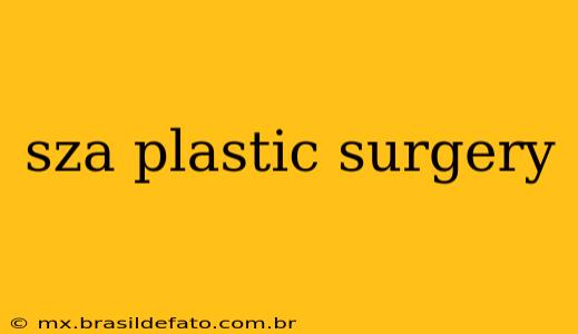 sza plastic surgery