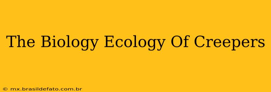 The Biology Ecology Of Creepers