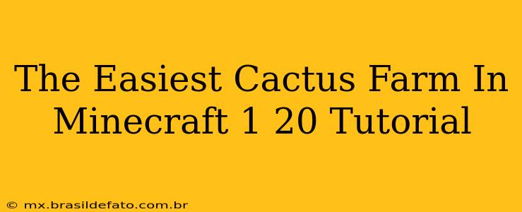 The Easiest Cactus Farm In Minecraft 1 20 Tutorial