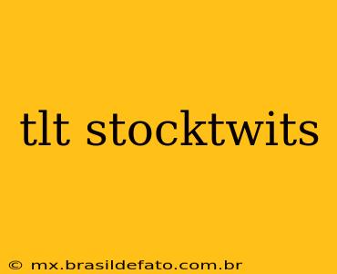 tlt stocktwits