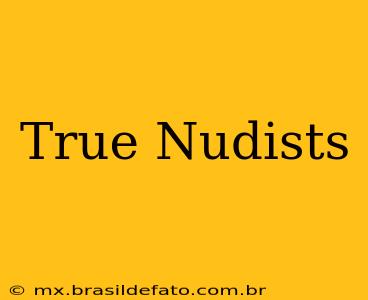 True Nudists