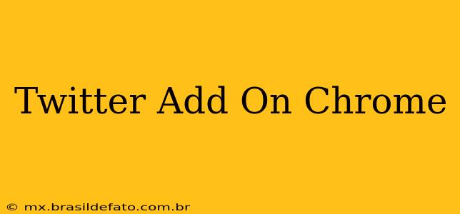 Twitter Add On Chrome