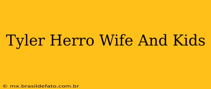 Tyler Herro Wife And Kids