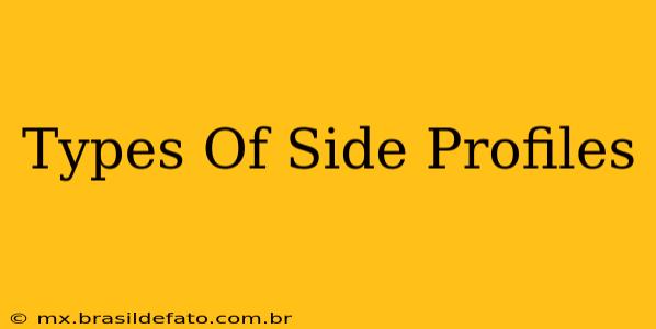 Types Of Side Profiles