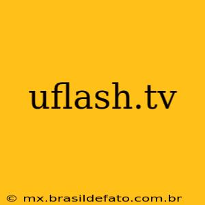uflash.tv