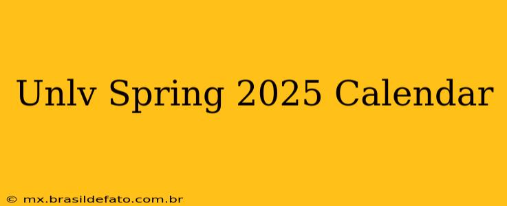 Unlv Spring 2025 Calendar
