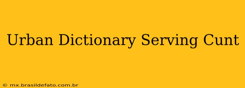 Urban Dictionary Serving Cunt