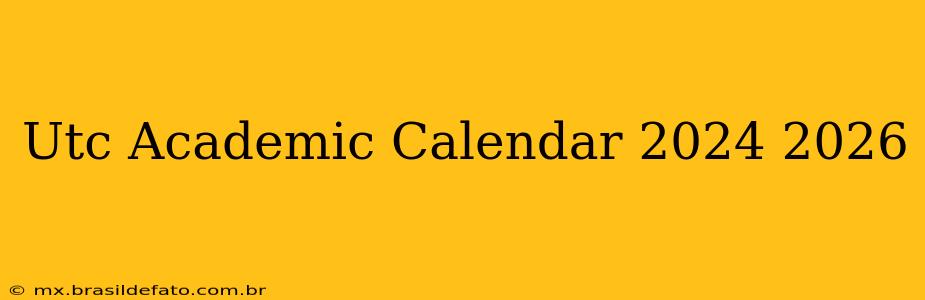 Utc Academic Calendar 2024 2026