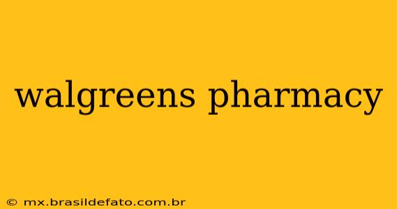 walgreens pharmacy