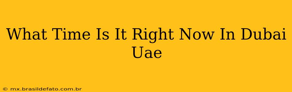 What Time Is It Right Now In Dubai Uae