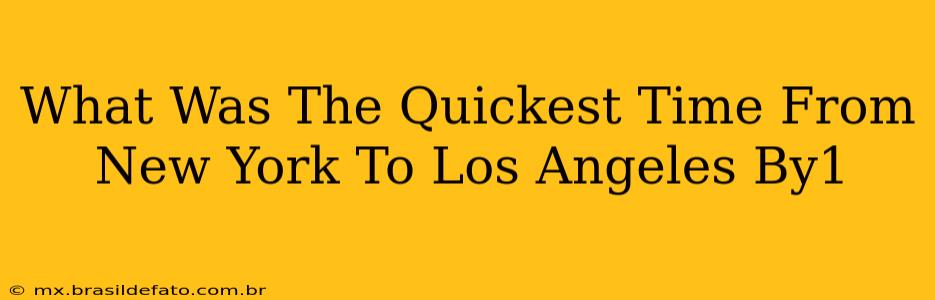 What Was The Quickest Time From New York To Los Angeles By1