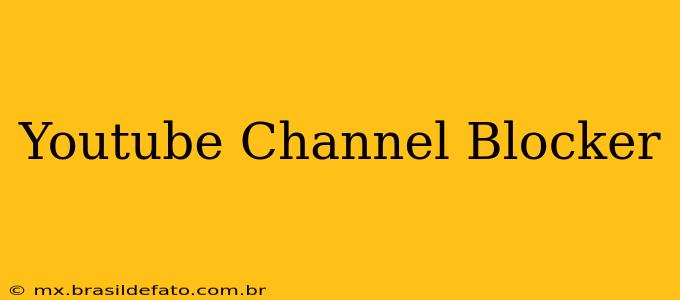 Youtube Channel Blocker