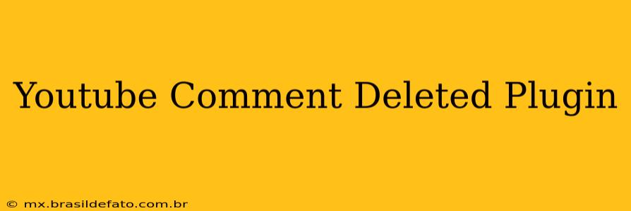 Youtube Comment Deleted Plugin