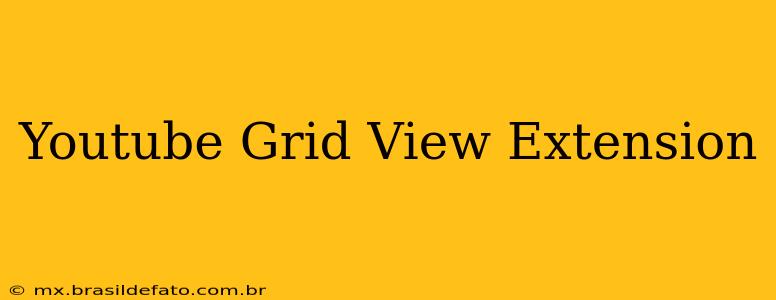 Youtube Grid View Extension